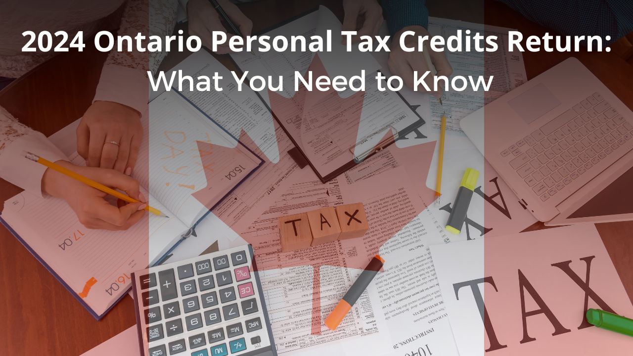 2024 Ontario Personal Tax Credits Return What You Need to Know