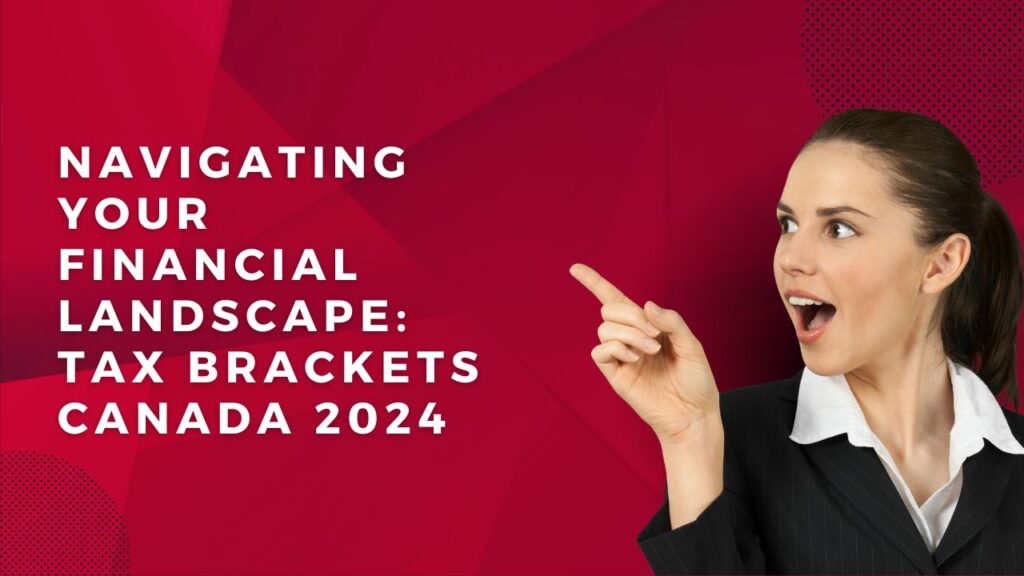 Navigating Your Financial Landscape Tax Brackets Canada 2024 AI Tax Consultants