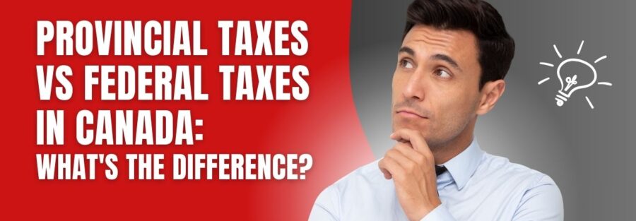 Understanding Federal vs. Provincial Taxes
