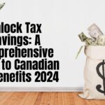 Unlock Tax Savings: A Comprehensive Guide to Canadian Tax Benefits 2024